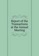Report of the Transactions at the Annual Meeting, 
