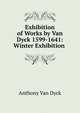 Exhibition of Works by Van Dyck 1599-1641: Winter Exhibition ., Anthony Van Dyck 