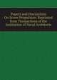Papers and Discussions On Screw Propulsion: Reprinted from Transactions of the Institution of Naval Architects, 