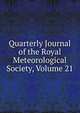 Quarterly Journal of the Royal Meteorological Society, Volume 21, 