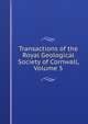 Transactions of the Royal Geological Society of Cornwall, Volume 5, 