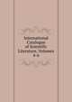 International Catalogue of Scientific Literature, Volumes 4-6, 