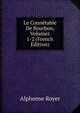 Le Connetable De Bourbon, Volumes 1-2 (French Edition), Alphonse Royer 