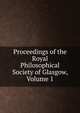 Proceedings of the Royal Philosophical Society of Glasgow, Volume 1, 