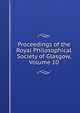 Proceedings of the Royal Philosophical Society of Glasgow, Volume 10, 