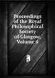 Proceedings of the Royal Philosophical Society of Glasgow, Volume 6, 