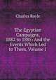 The Egyptian Campaigns, 1882 to 1885: And the Events Which Led to Them, Volume 1, Charles Royle 