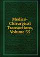 Medico-Chirurgical Transactions, Volume 35, 