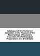 Catalogue of the Hunterian Collection in the Museum of the Royal College of Surgeons in London: The Pathological Preparations in a Dried State, 