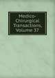 Medico-Chirurgical Transactions, Volume 37, 