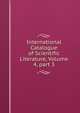 International Catalogue of Scientific Literature, Volume 4, part 3, 