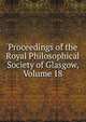 Proceedings of the Royal Philosophical Society of Glasgow, Volume 18, 
