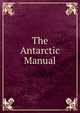 The Antarctic Manual, 