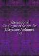 International Catalogue of Scientific Literature, Volumes 1-2, 