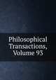 Philosophical Transactions, Volume 93, 