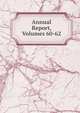 Annual Report, Volumes 60-62, 