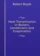 Heat Transmission in Boilers, Condensers and Evaporators, Robert Royds 