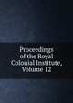 Proceedings of the Royal Colonial Institute, Volume 12, 