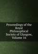 Proceedings of the Royal Philosophical Society of Glasgow, Volume 16, 