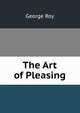 The Art of Pleasing, George Roy 