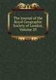 The Journal of the Royal Geographic Society of London, Volume 29, 
