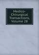 Medico-Chirurgical Transactions, Volume 28, 
