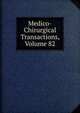 Medico-Chirurgical Transactions, Volume 82, 