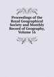 Proceedings of the Royal Geographical Society and Monthly Record of Geography, Volume 16, 