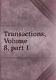 Transactions, Volume 8, part 1, 