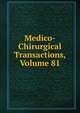 Medico-Chirurgical Transactions, Volume 81, 