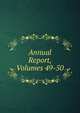 Annual Report, Volumes 49-50, 