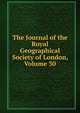 The Journal of the Royal Geographical Society of London, Volume 30, 