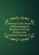 Journal of the Royal Anthropological Institute of Great Britain and Ireland, Volume 27, 