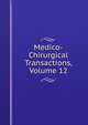 Medico-Chirurgical Transactions, Volume 12, 
