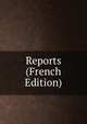 Reports (French Edition), 