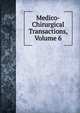 Medico-Chirurgical Transactions, Volume 6, 