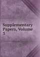 Supplementary Papers, Volume 3, 