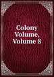 Colony Volume, Volume 8, 
