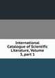 International Catalogue of Scientific Literature, Volume 3, part 1, 