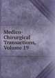 Medico-Chirurgical Transactions, Volume 19, 