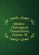 Medico-Chirurgical Transactions, Volume 38, 