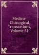 Medico-Chirurgical Transactions, Volume 51, 