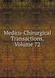 Medico-Chirurgical Transactions, Volume 72, 