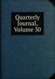 Quarterly Journal, Volume 30, 