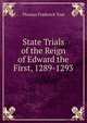 State Trials of the Reign of Edward the First, 1289-1293, Thomas Frederick Tout 