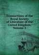 Transactions of the Royal Society of Literature of the United Kingdom, Volume 3, 
