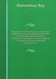 Exposition of the Practical Operation of the Judicial and Revenue Systems of India: And of the General Character and Condition of Its Native . in England. with Notes and Illustrations ., Rammohun Roy 