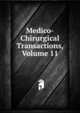 Medico-Chirurgical Transactions, Volume 11, 
