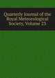 Quarterly Journal of the Royal Meteorological Society, Volume 23, 