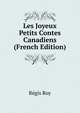 Les Joyeux Petits Contes Canadiens (French Edition), Regis Roy 
